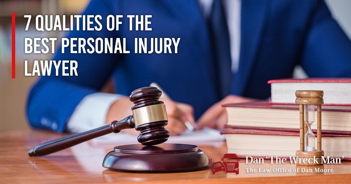 7 Qualities of The Best Personal Injury Lawyer | Dan The Wreck Man | The Law Office of Dan Moore