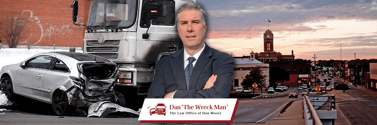 Cleburne Car & Truck Accident Lawyer | Dan 'The Wreck Man' | The Law Office of Dan Moore