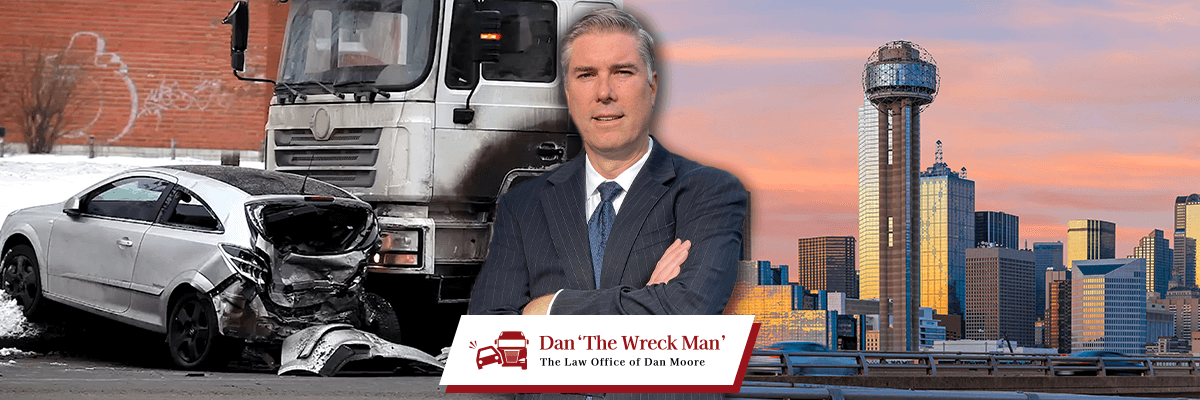 Dallas Car & Truck Accident Lawyer - Dan 'The Wreck Man' - The Law Office of Dan Moore