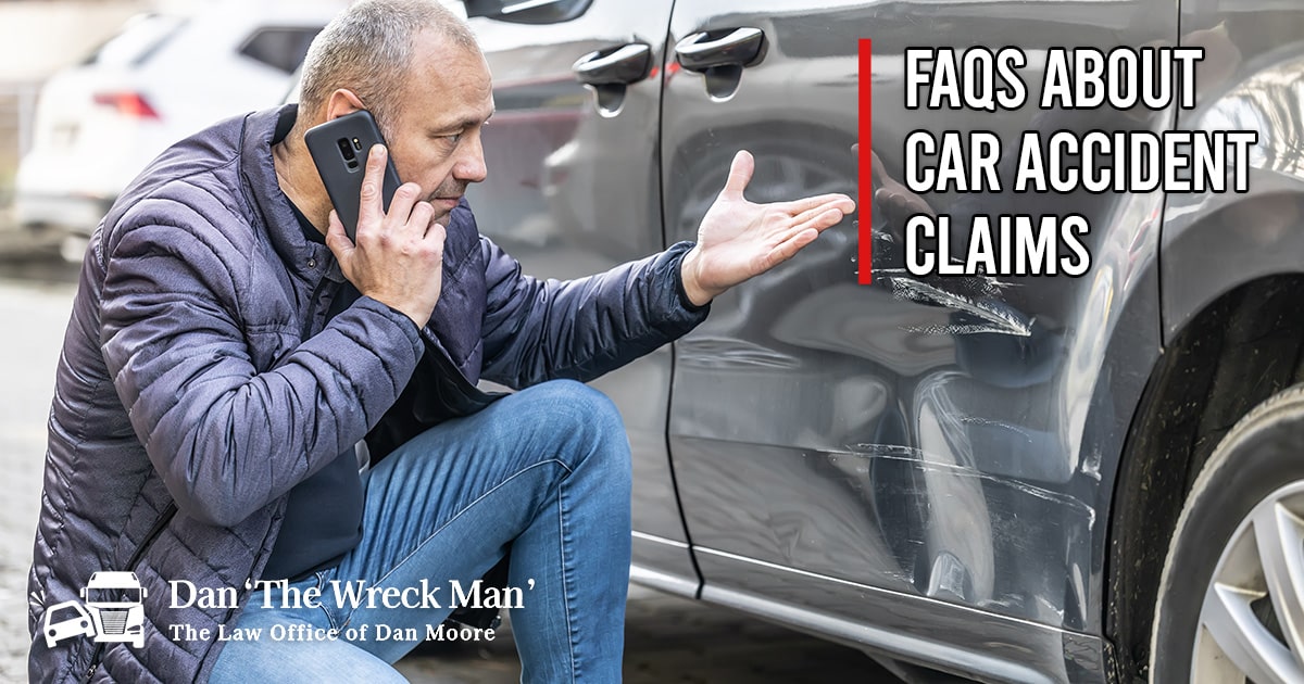 FAQs About Car Accident Claims | Dan The Wreck Man | The Law Office of Dan Moore