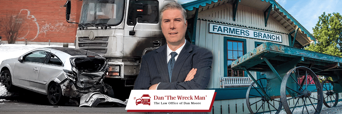 Farmers Branch Car & Truck Accident Lawyer | Dan 'The Wreck Man' | The Law Office of Dan Moore