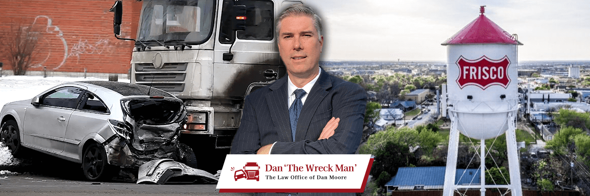 Frisco Car & Truck Accident Lawyer - Dan 'The Wreck Man' - The Law Office of Dan Moore