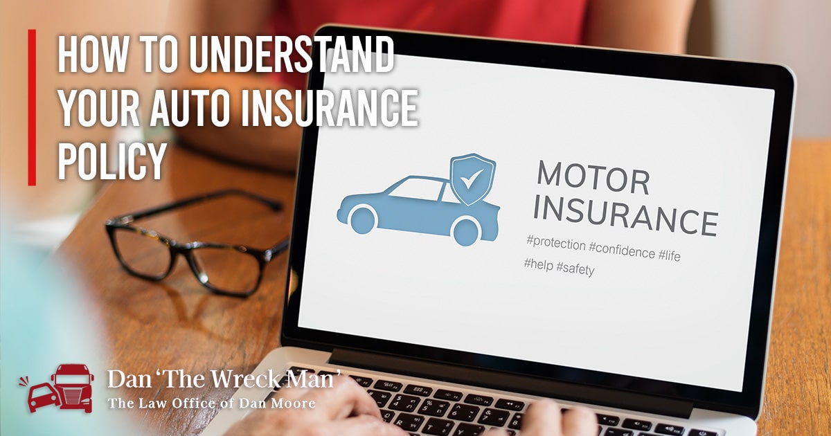 How to Understand Your Auto Insurance Policy | Dan The Wreck Man | The Law Office of Dan Moore