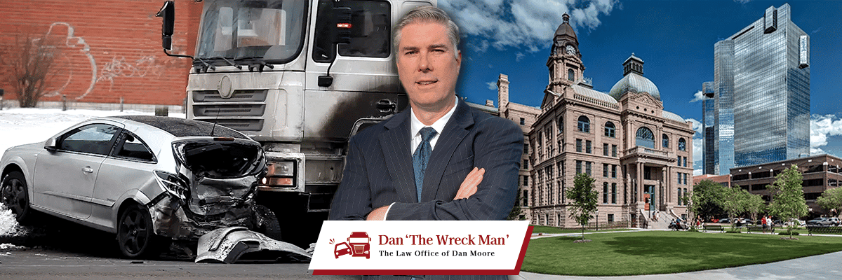 Tarrant County Car & Truck Accident Lawyer | Dan 'The Wreck Man' | The Law Office of Dan Moore