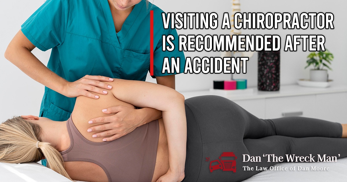 Visiting a Chiropractor is Recommended After an Accident | Dan The Wreck Man | The Law Office of Dan Moore